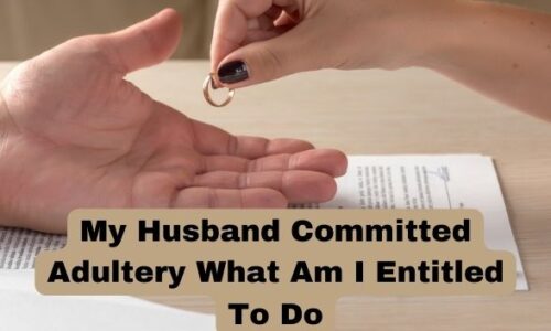 My Husband Committed Adultery What Am I Entitled To Do